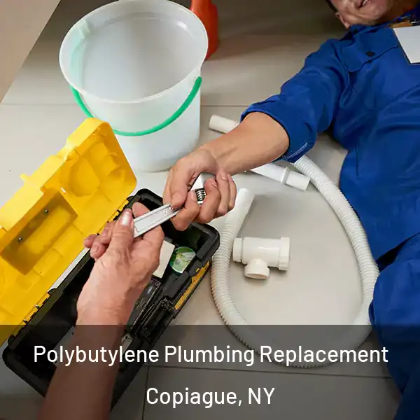  Polybutylene Plumbing Replacement Copiague, NY